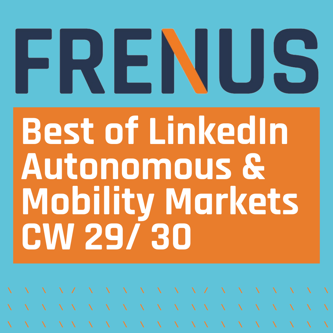 Best of LinkedIn: Autonomous & Mobility Markets CW 29/ 30