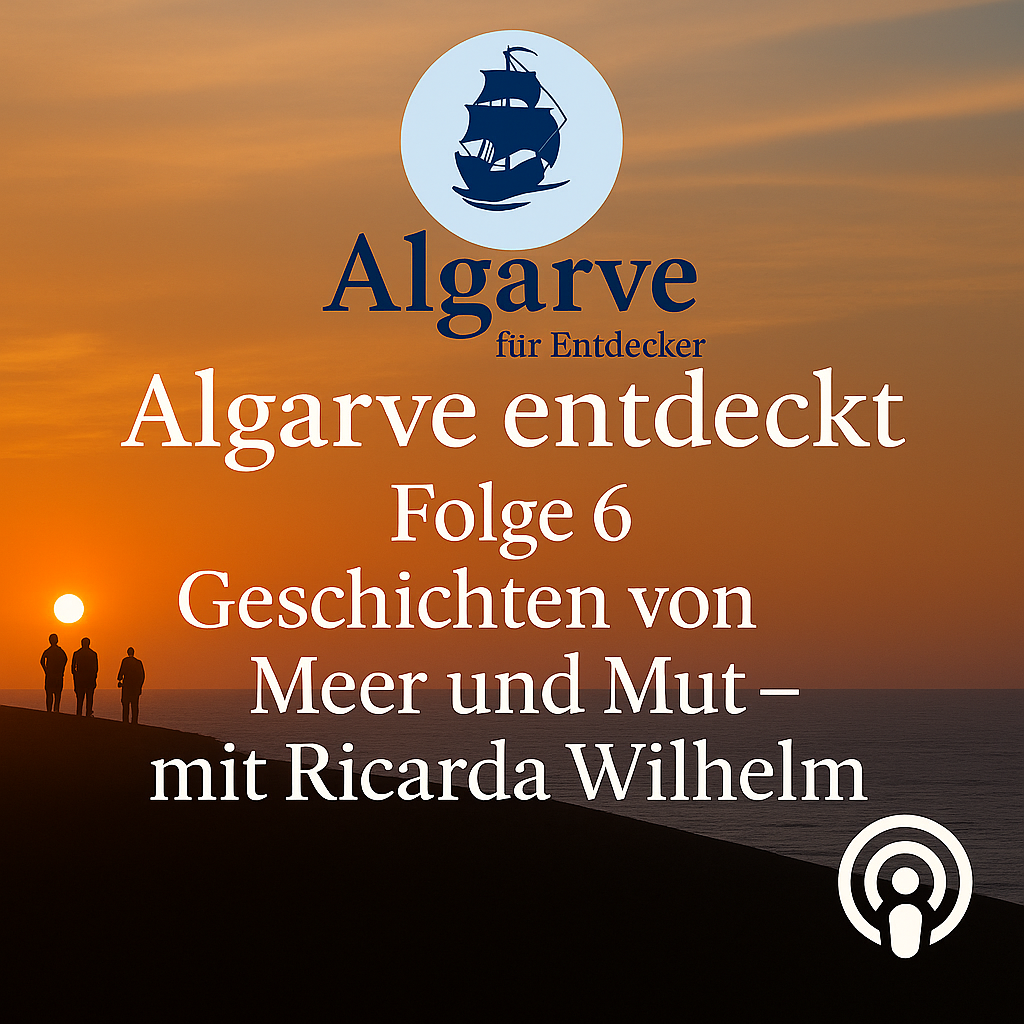 Folge 6: Algarve entdeckt – Geschichten von Meer und Mut – mit Ricarda Wilhelm 