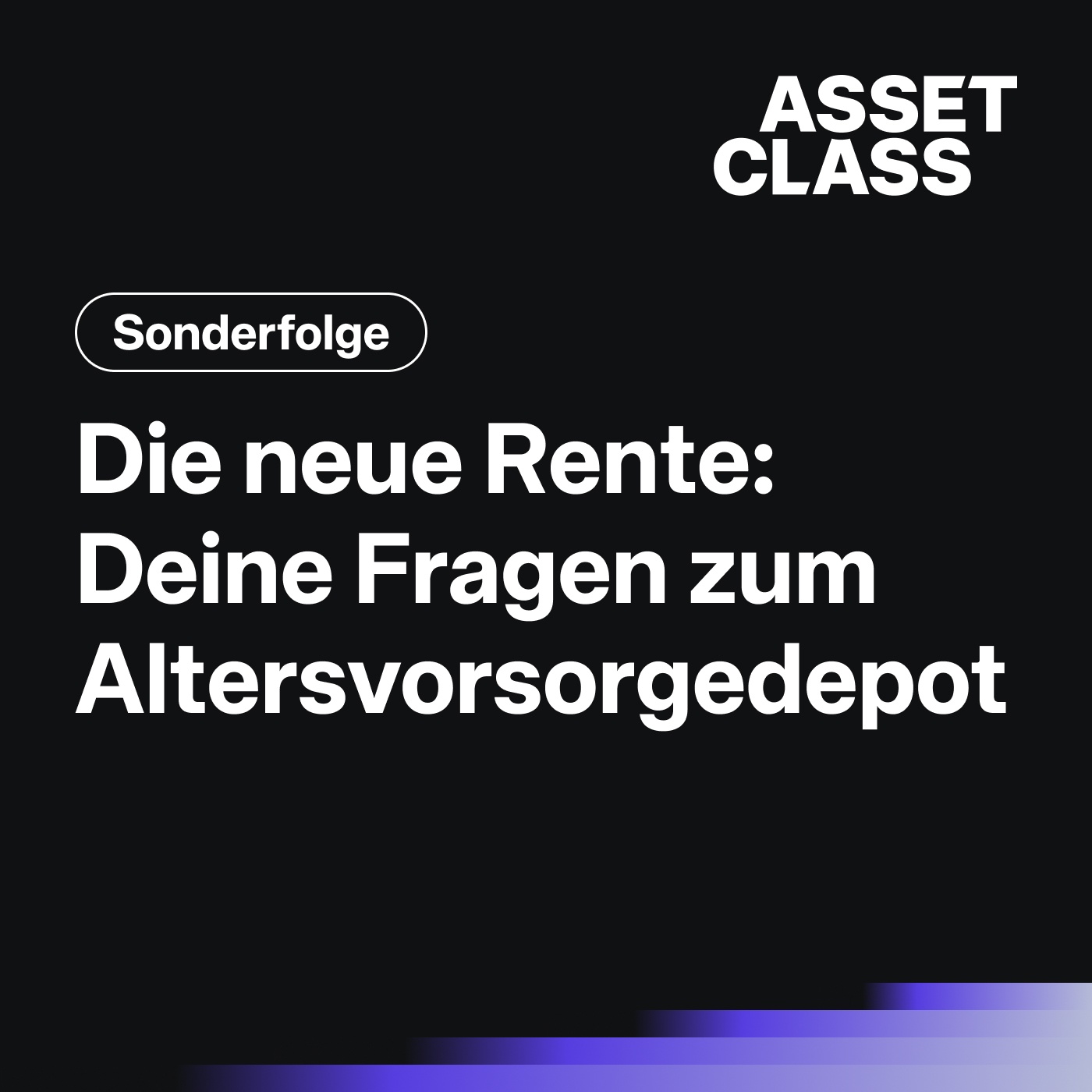 Die neue Rente: Deine Fragen zum Altersvorsorgedepot | Sonderfolge