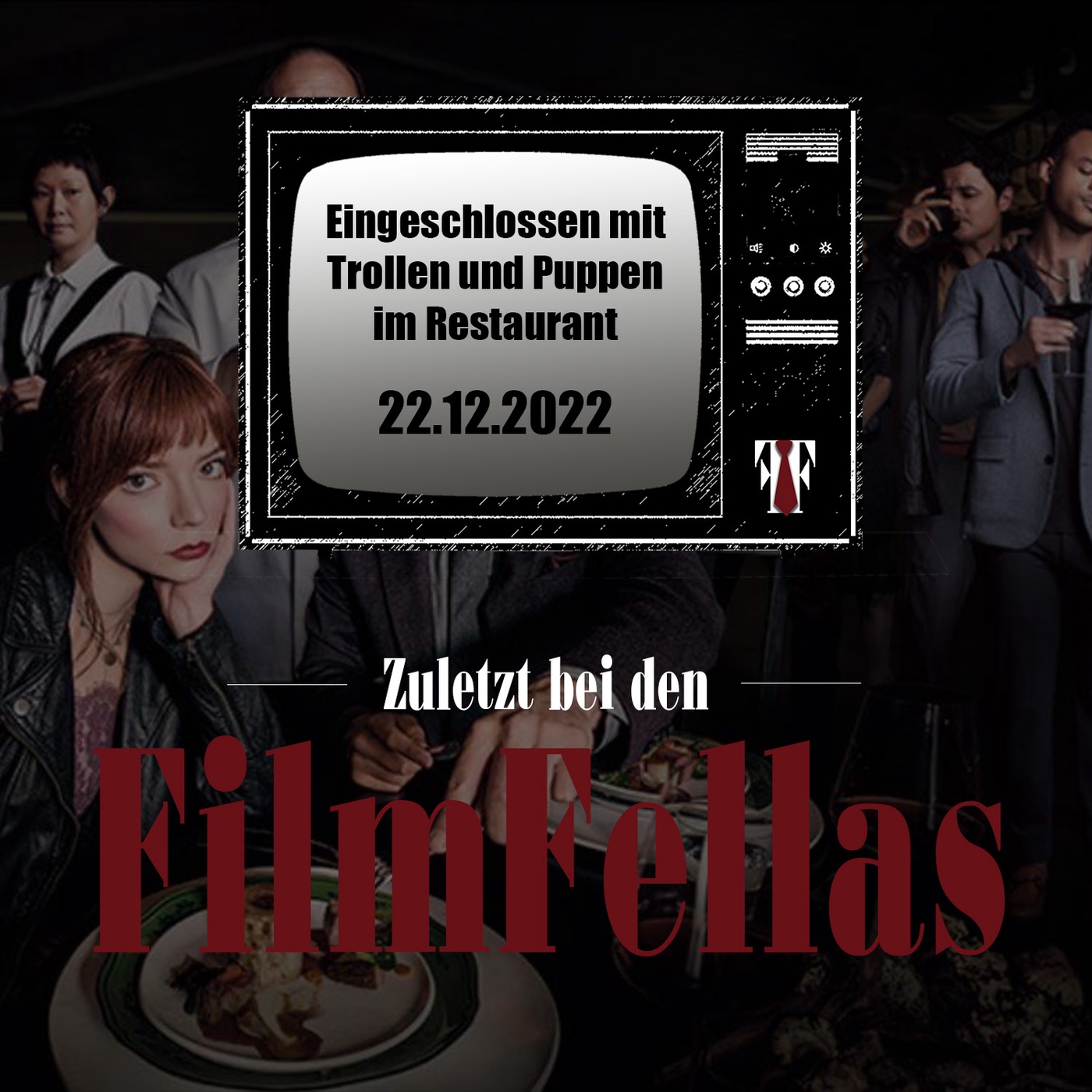 Zuletzt bei den FilmFellas II: Eingeschlossen mit Trollen und Puppen im Restaurant