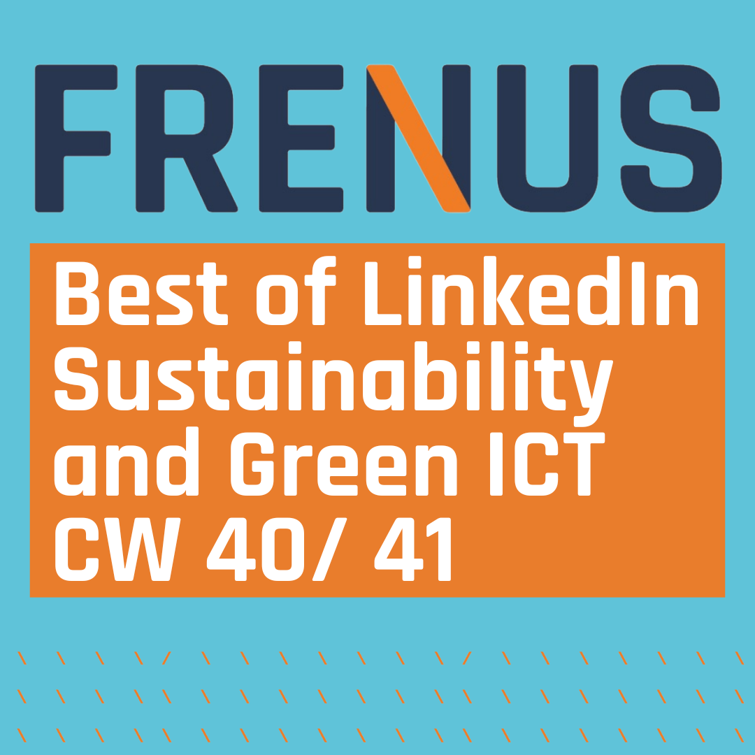 Best of LinkedIn: Sustainability & Green ICT CW 40/ 41