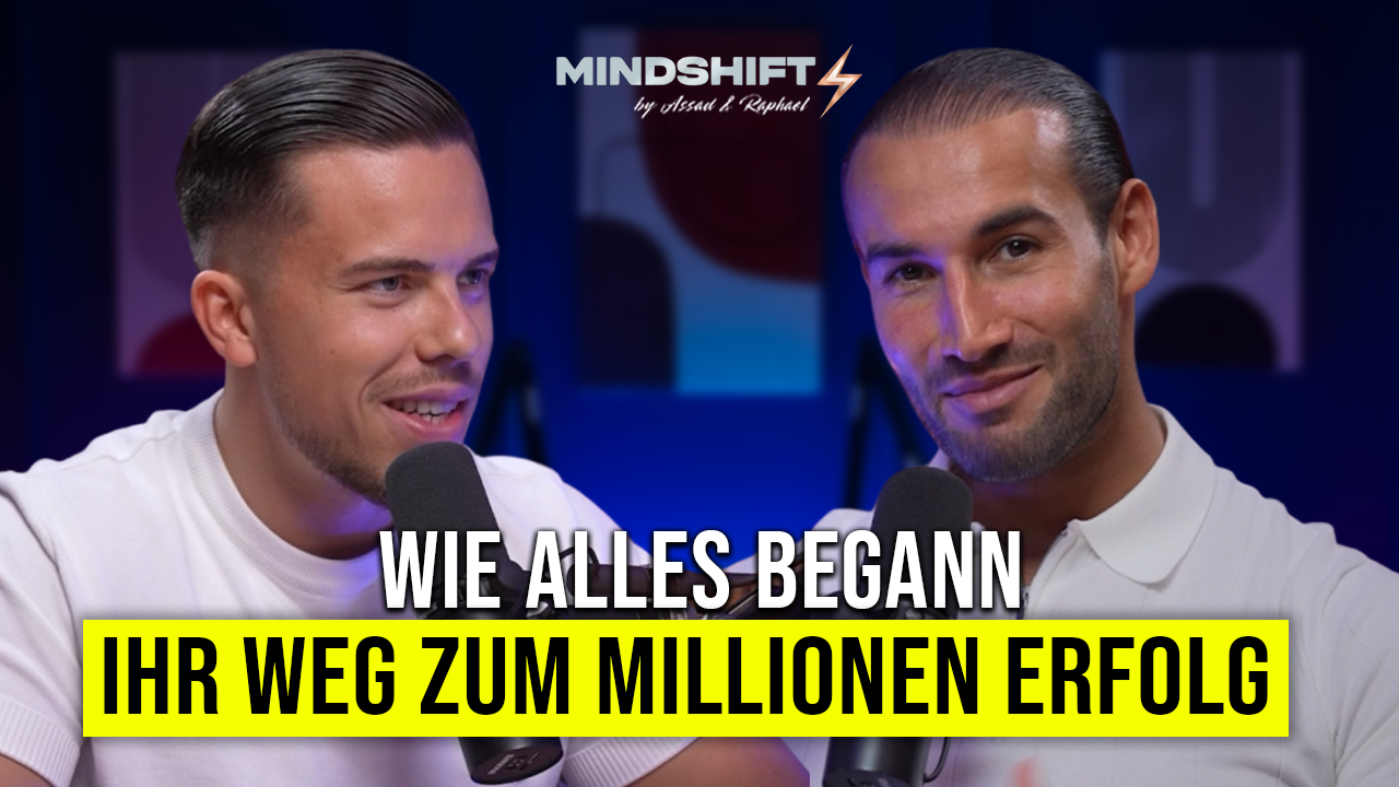 Von 0 zu Millionen: Werdegang von Assad & Raphael - MINDSHIFT #1