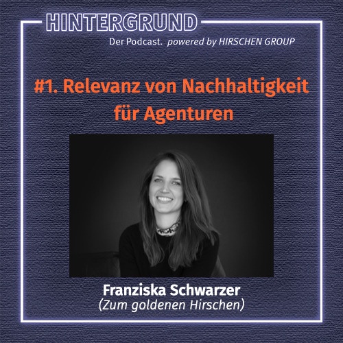 #1. Franziska Schwarzer über die Relevanz von Nachhaltigkeit für Agenturen