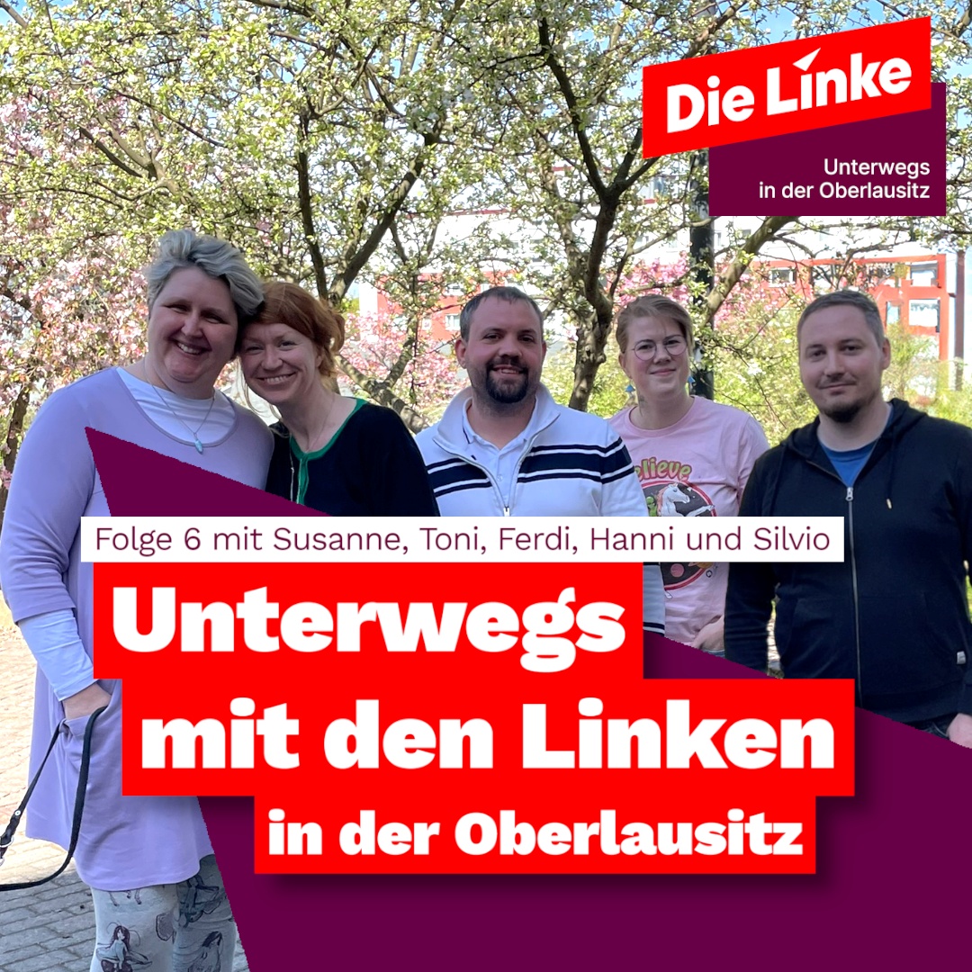 Unterwegs mit den Linken in der Oberlausitz Folge 6