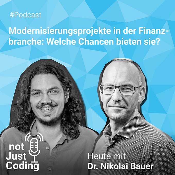 TechSnippet #25 – Modernisierungsprojekte in der Finanzbranche: Welche Chancen bieten sie? – mit Dr. Nikolai Bauer