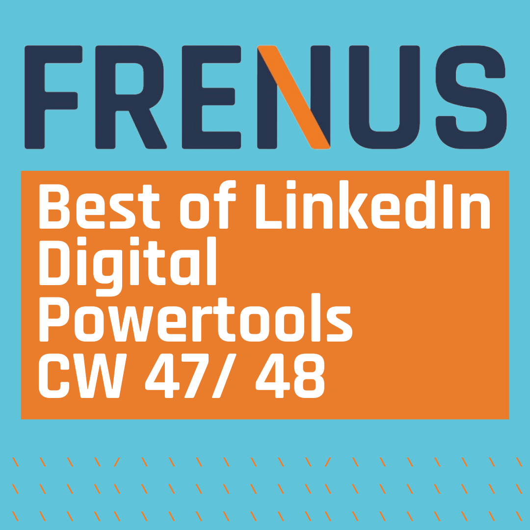 Best of LinkedIn: Digital Powertools CW 47/ 48