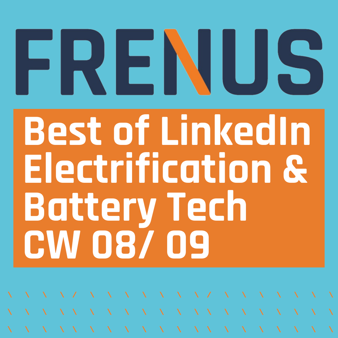 Best of LinkedIn: Electrification & Battery Technology CW 08/ 09