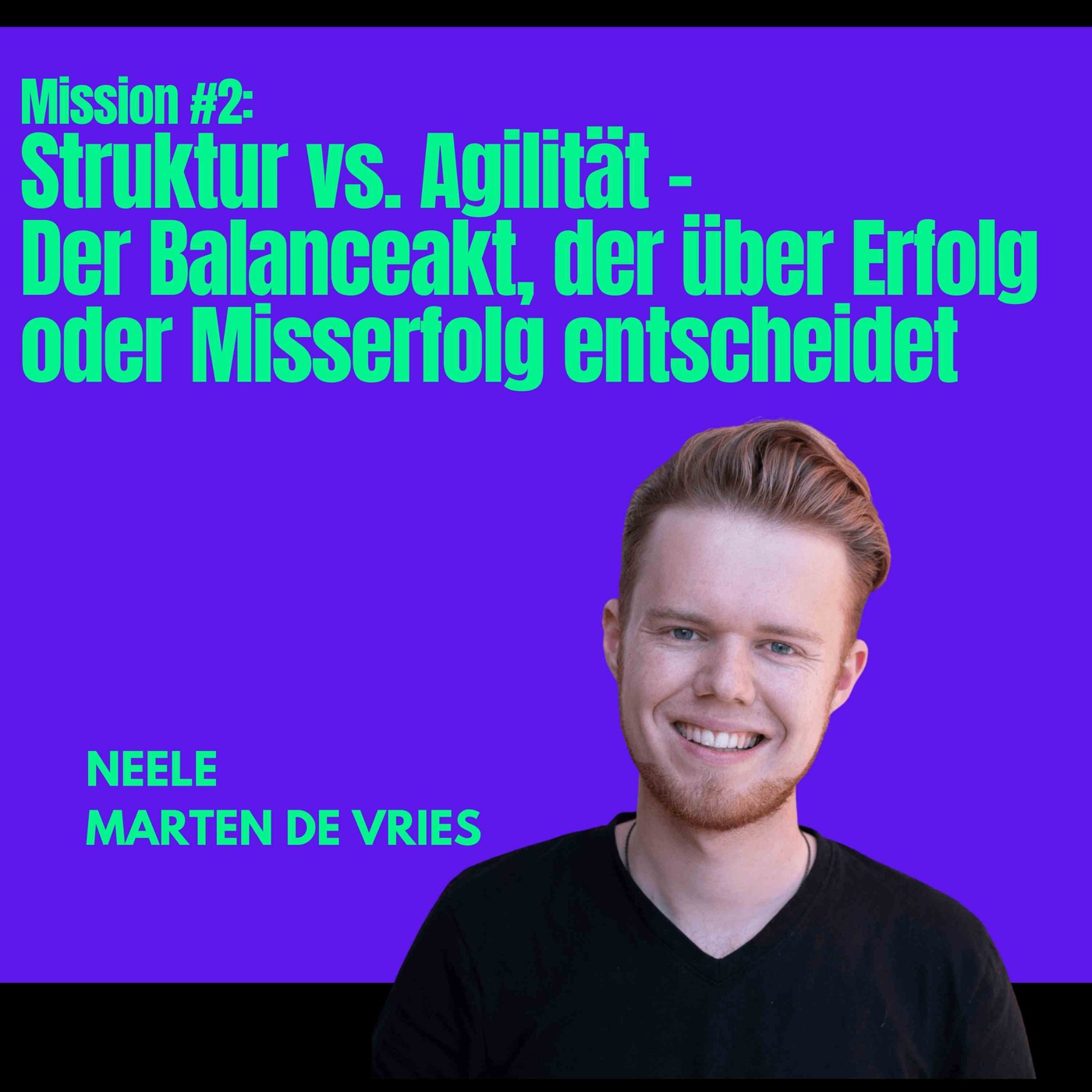 Mission #2: Struktur vs. Agilität – Der Balanceakt, der über Erfolg oder Misserfolg entscheidet