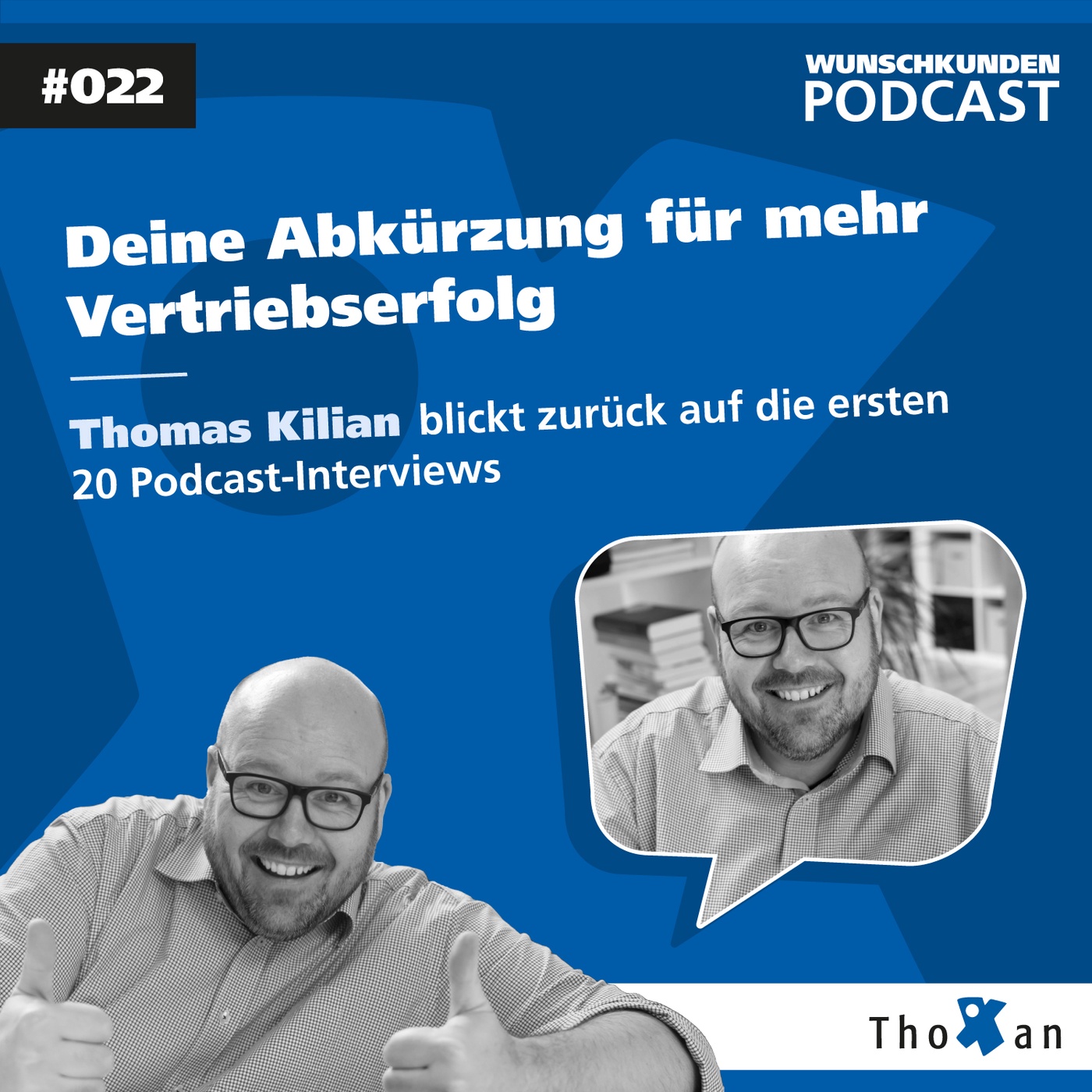 Deine Abkürzung für mehr Vertriebserfolg: Thomas Kilian blickt zurück auf die ersten 20 Podcast-Interviews