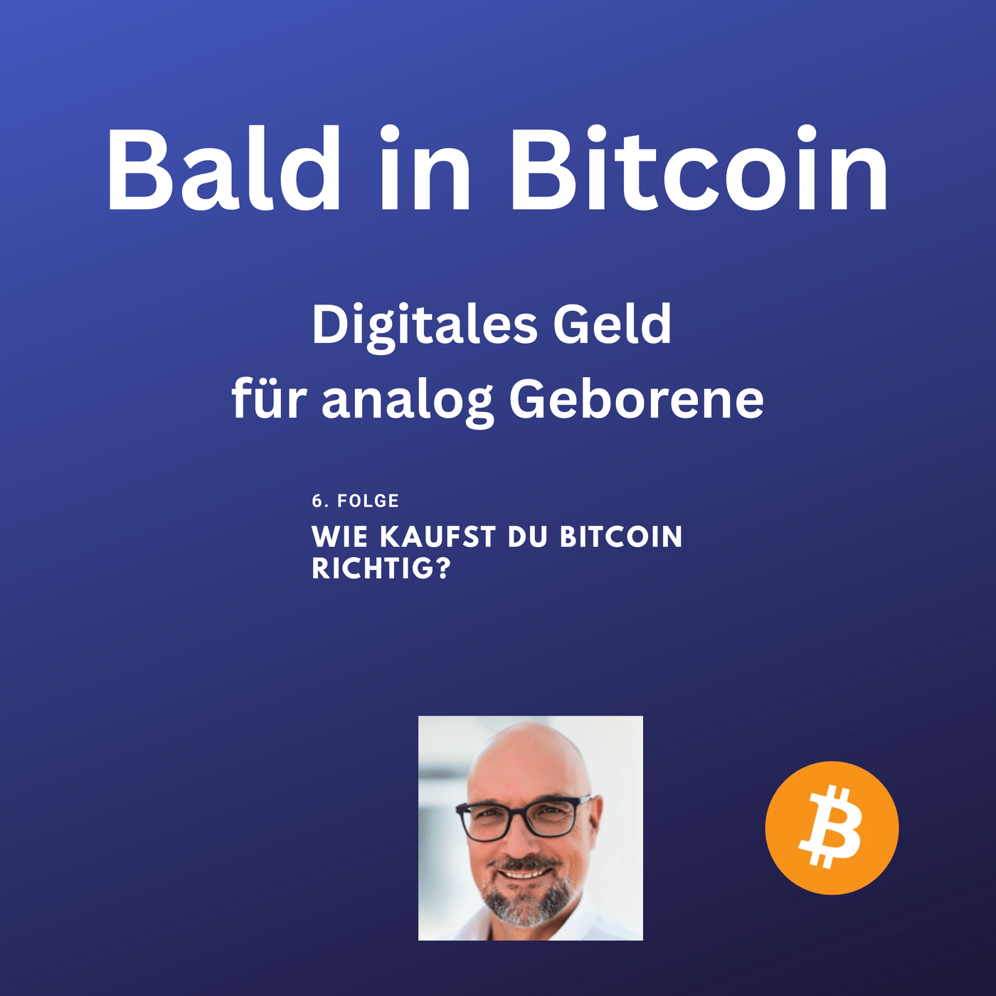 Bald in Bitcoin: Folge 6: Wie kaufst du Bitcoin richtig? – Saubere und stressfreie Strategien