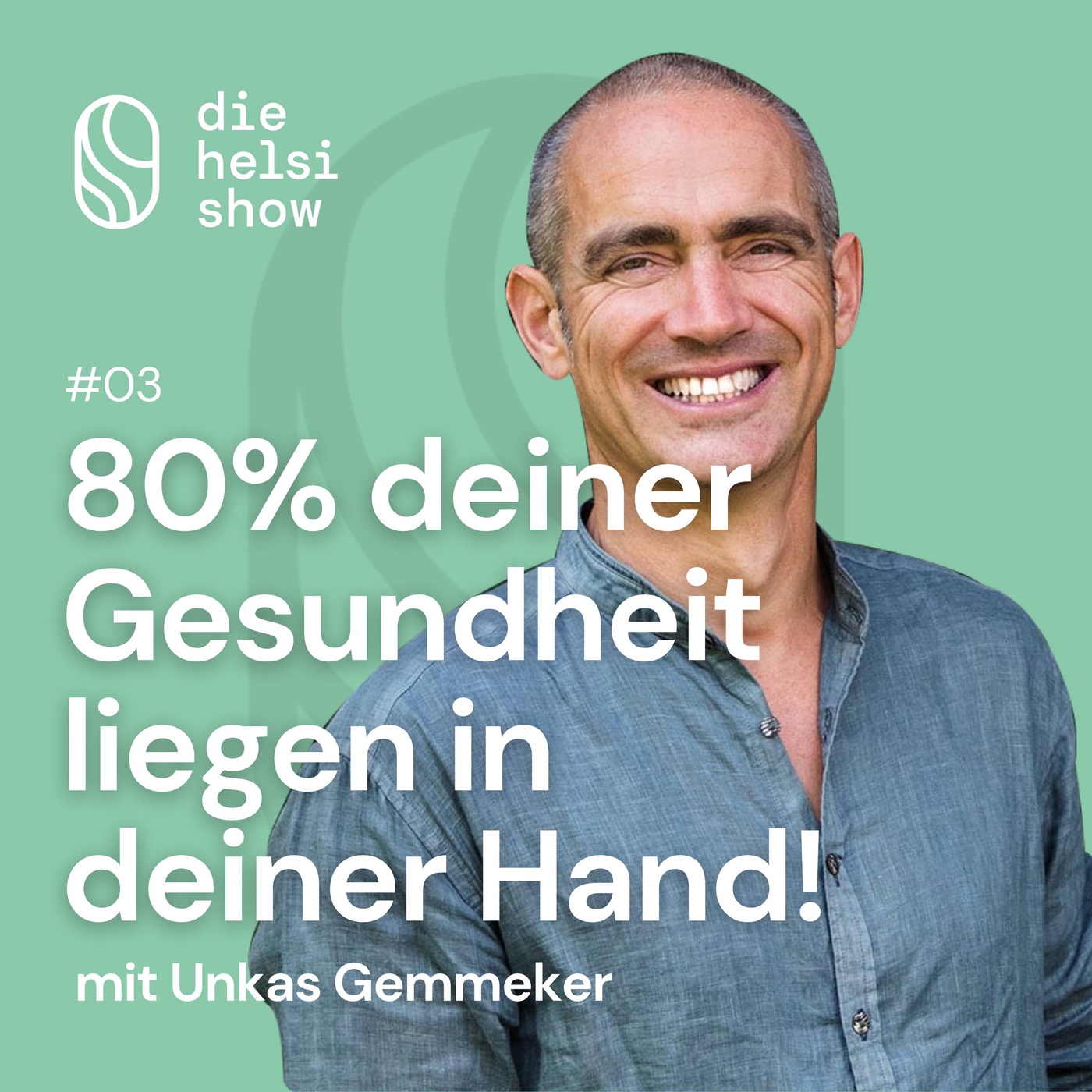 80% deiner Gesundheit liegen in deinen Händen! - mit Unkas Gemmeker #03