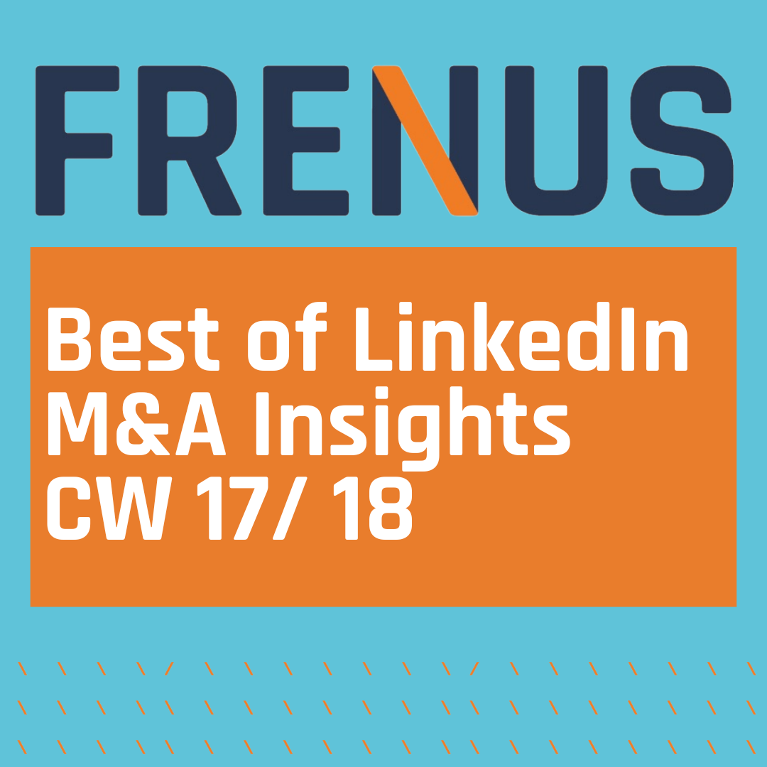 Best of LinkedIn: M&A Insights CW 17/ 18
