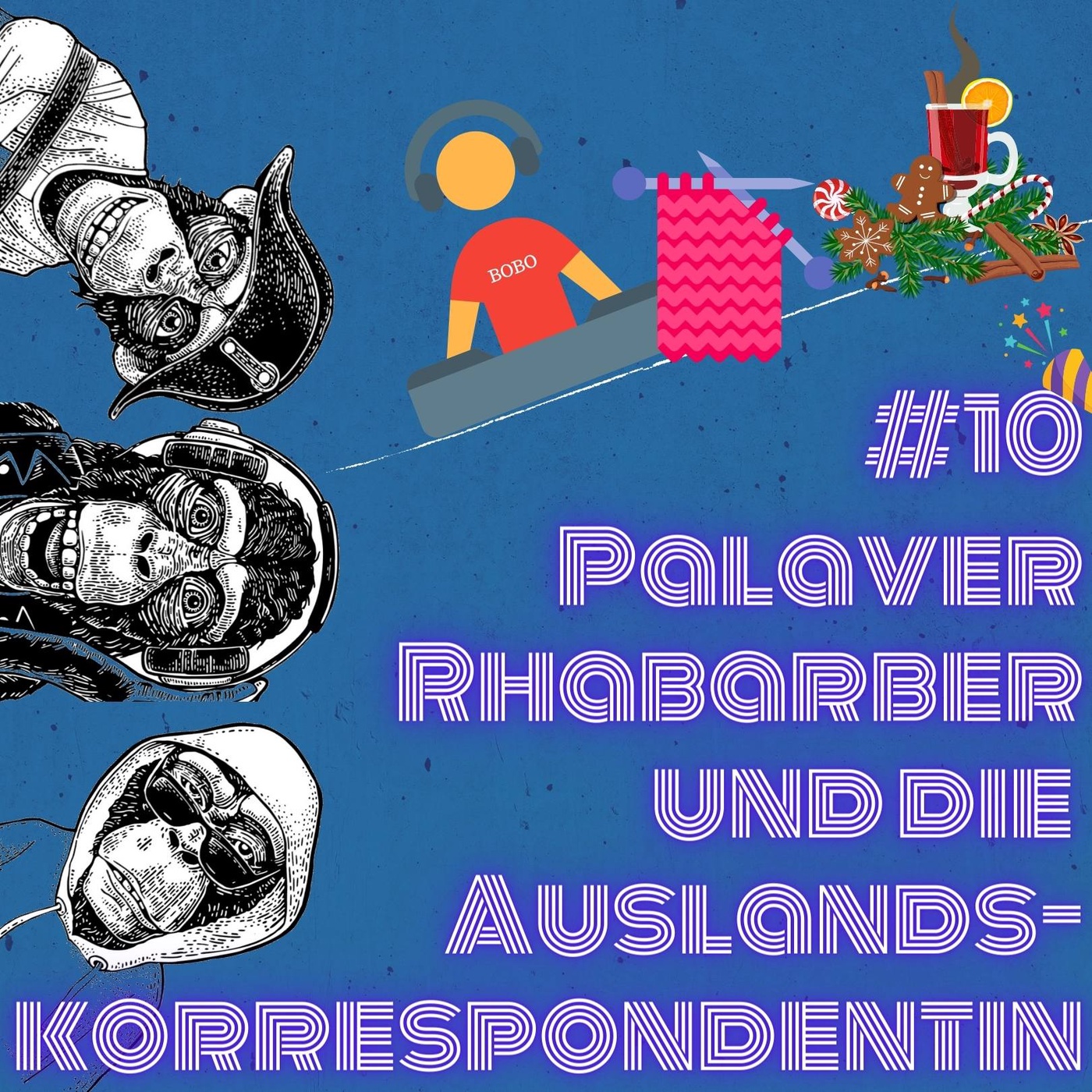 #10 Palaver Rhabarber und die Auslandskorrespondentin