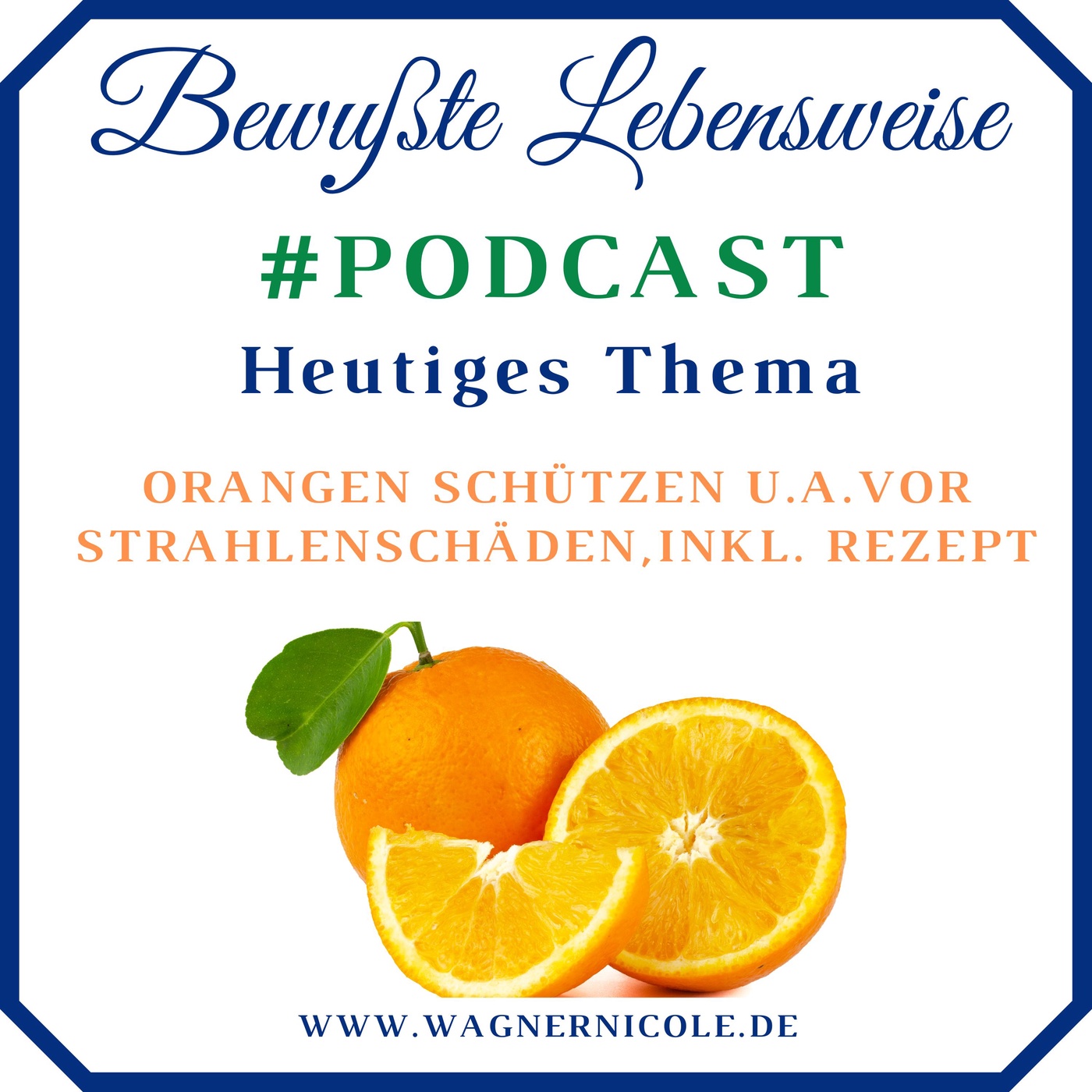 Orangen schützen vor Strahlenschäden & machen giftige Schwermetalle im Körper unschädlich, inkl. Rezept I Podcast #32