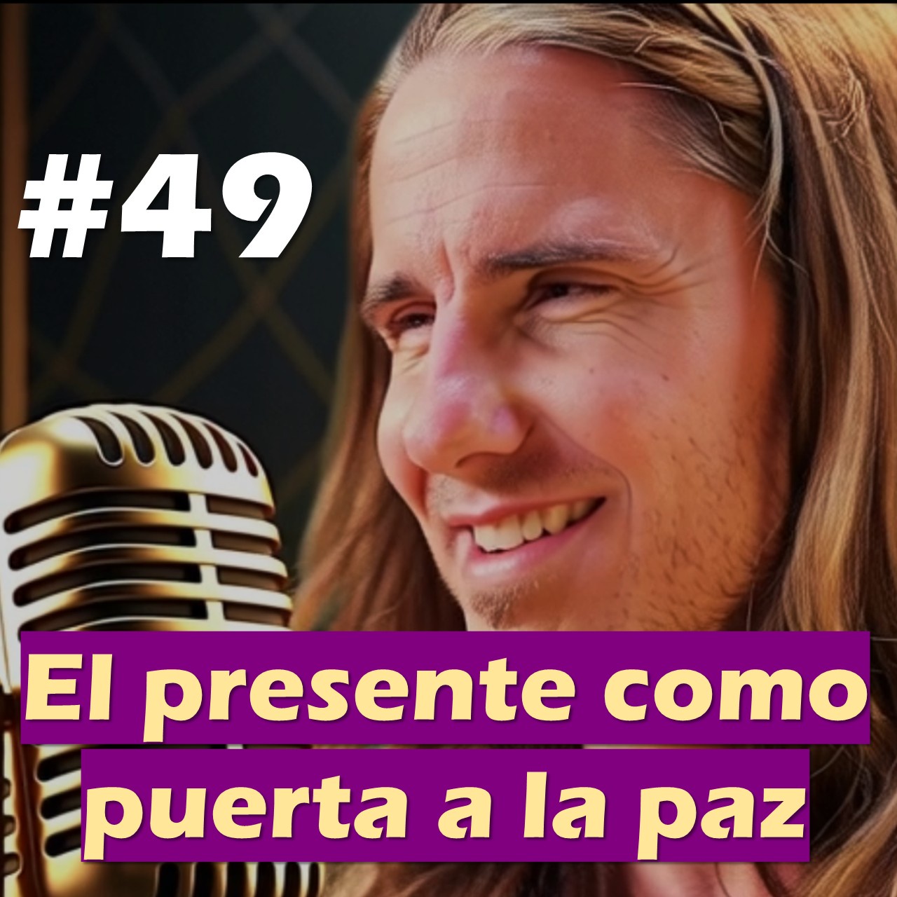 🎙️#49 El presente como puerta a la paz - MARIANO MENÉNDEZ PODCAST