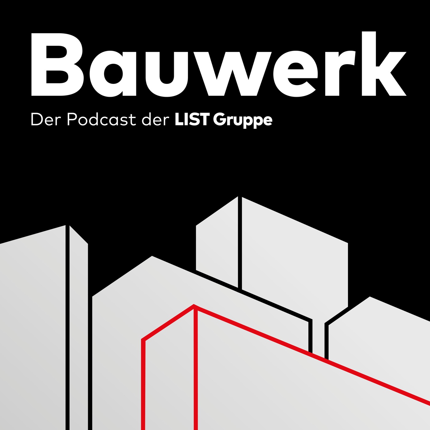 Bauwerk – der Podcast der LIST Gruppe