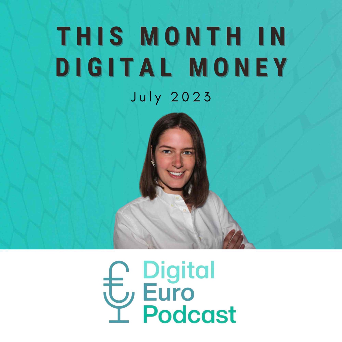 Episode 51: This Month in Digital Money – News Digest July 2023