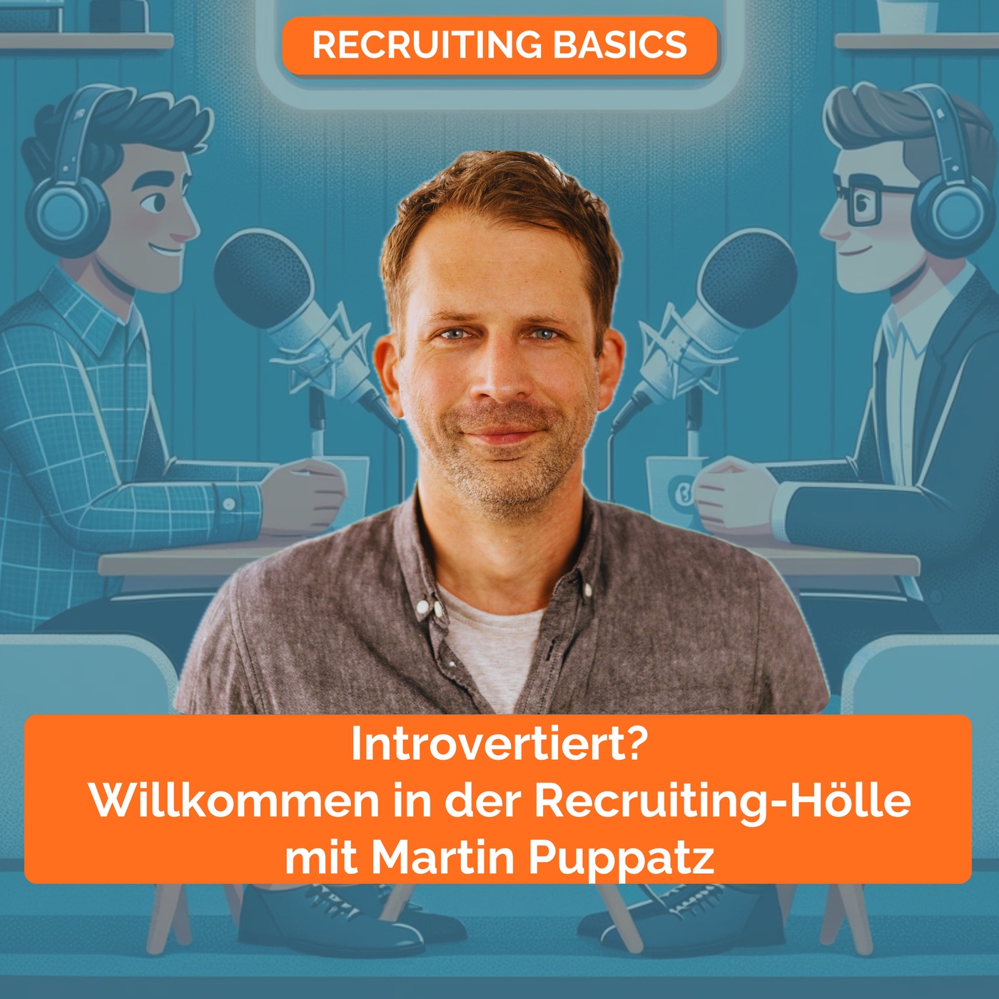 Introvertiert? Willkommen in der Recruiting-Hölle – mit Martin Puppatz