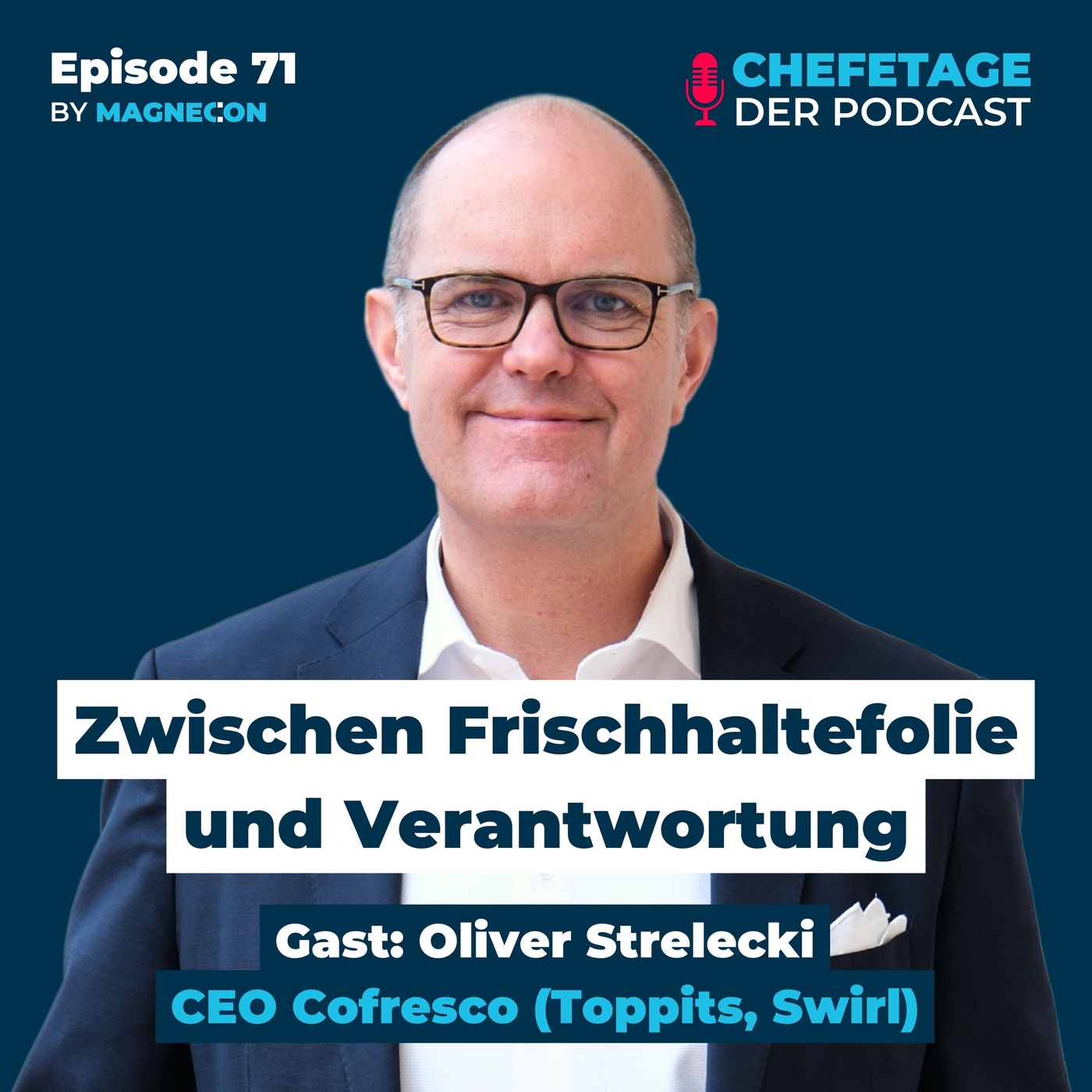 Zwischen Frischhaltefolie und Verantwortung - Gast: Oliver Strelecki, CEO Cofresco (Toppits, Swirl) (#71)