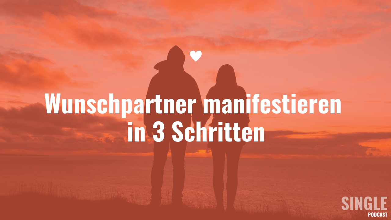 Wunschpartner manifestieren in 3 Schritten