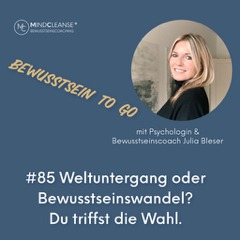 #85 Weltuntergang oder Bewusstseinswandel? 