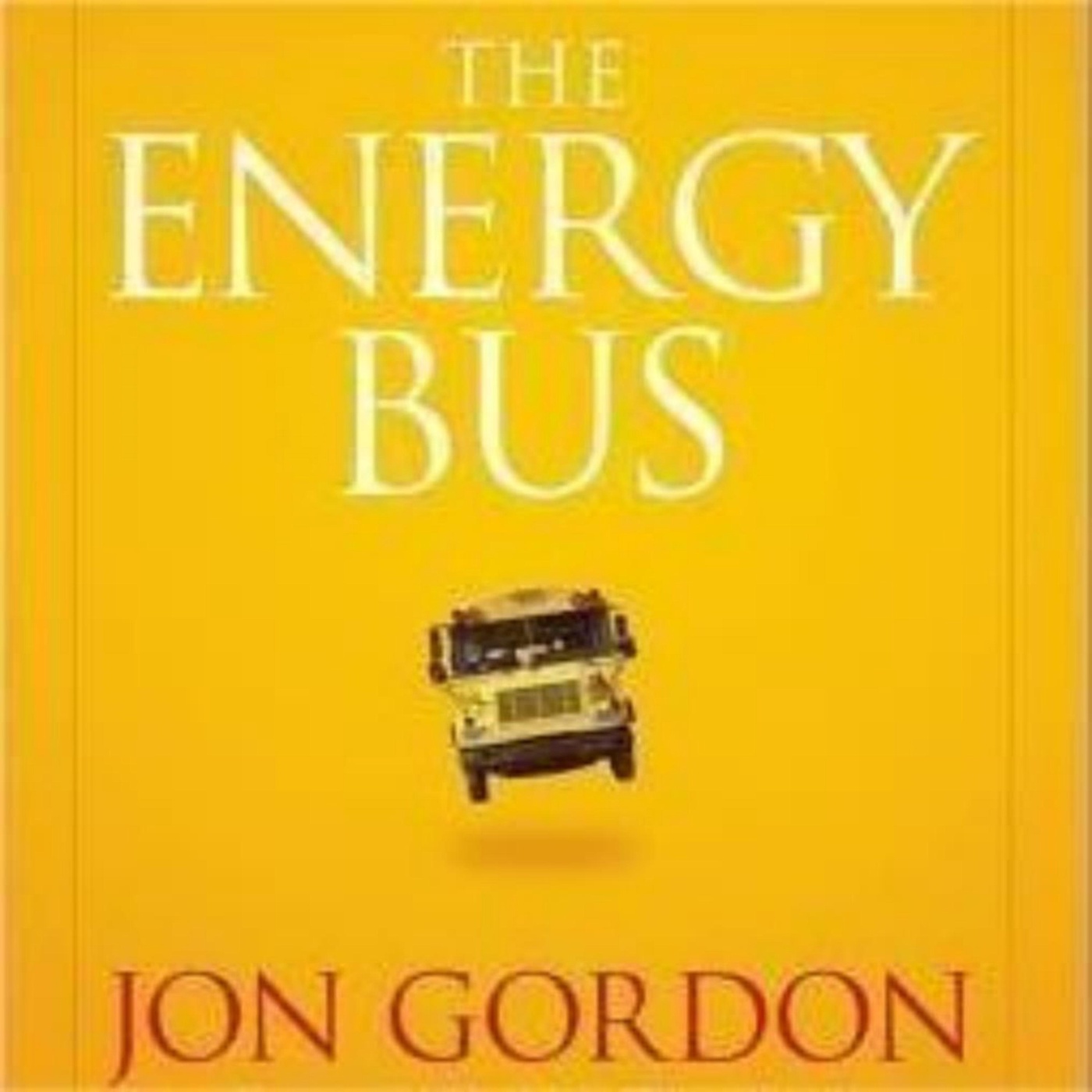 The Energy Bus: Igniting Passion and Drive for a Positive Journey