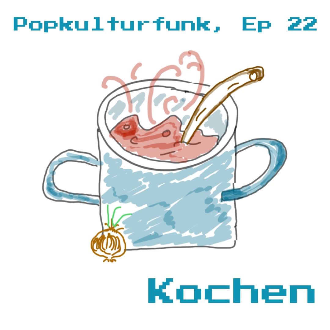 Episode 22: Kochen