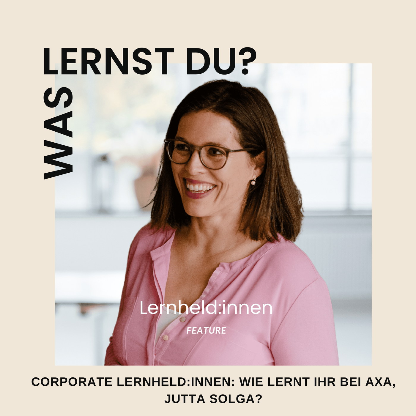 #039 - Corporate Lernheld:innen: Wie lernt ihr bei AXA, Jutta Solga?