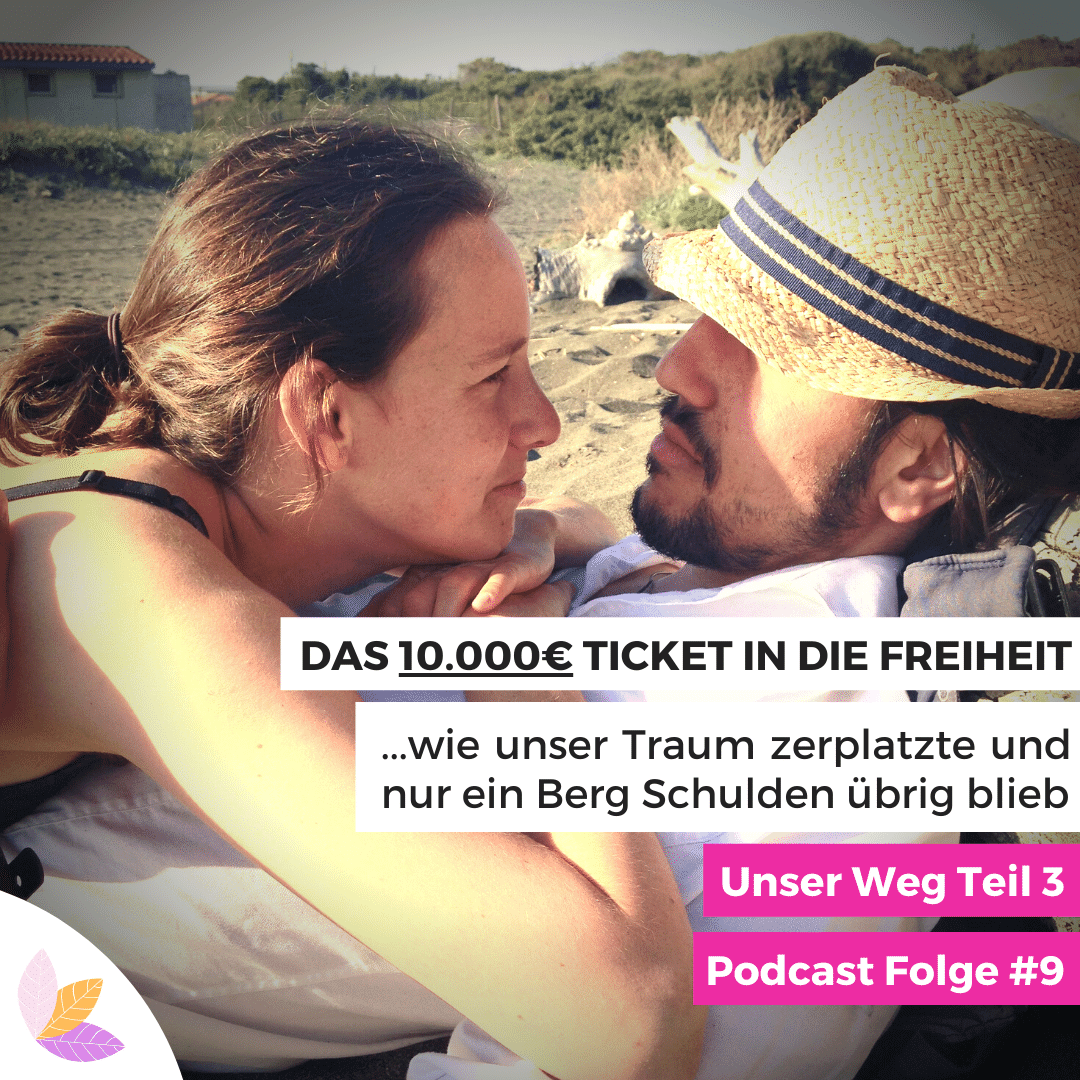 #9 Das 10.000€ Ticket in die Freiheit - Unsere Geschichte Teil 3