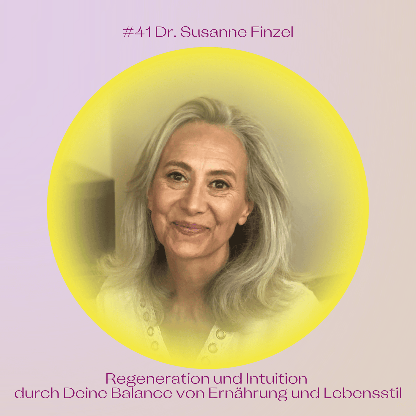 #41 Regeneration und Intuition durch Deine Balance von Ernährung und Lebensstil mit Dr. Susanne Finzel
