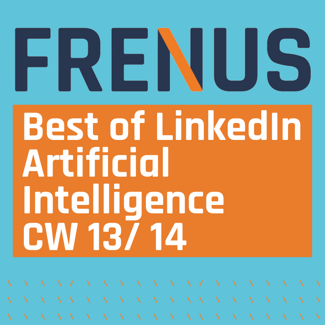 Best of LinkedIn: Artificial Intelligence CW 13/ 14