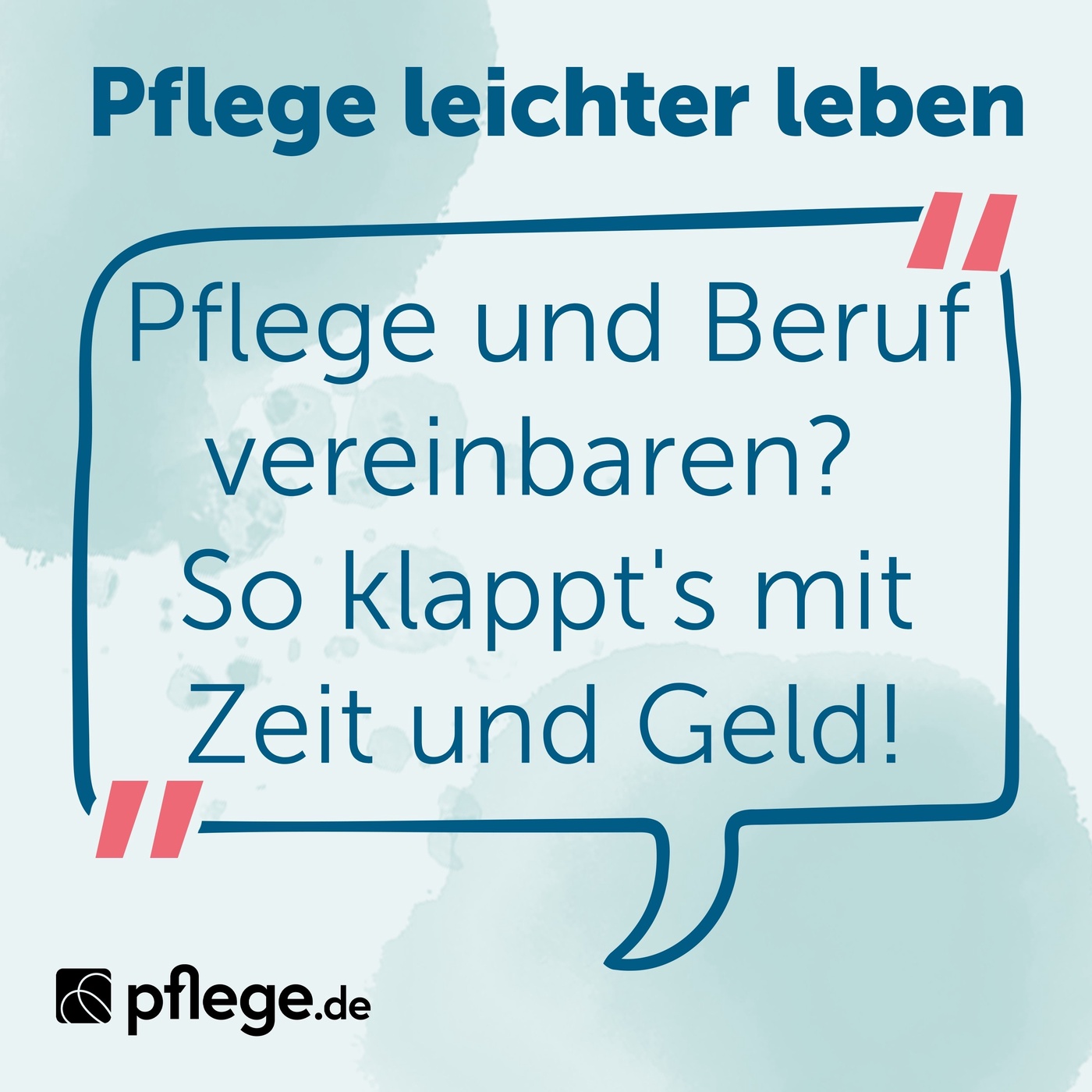 Pflege und Beruf vereinbaren? So klappt's mit Zeit und Geld!