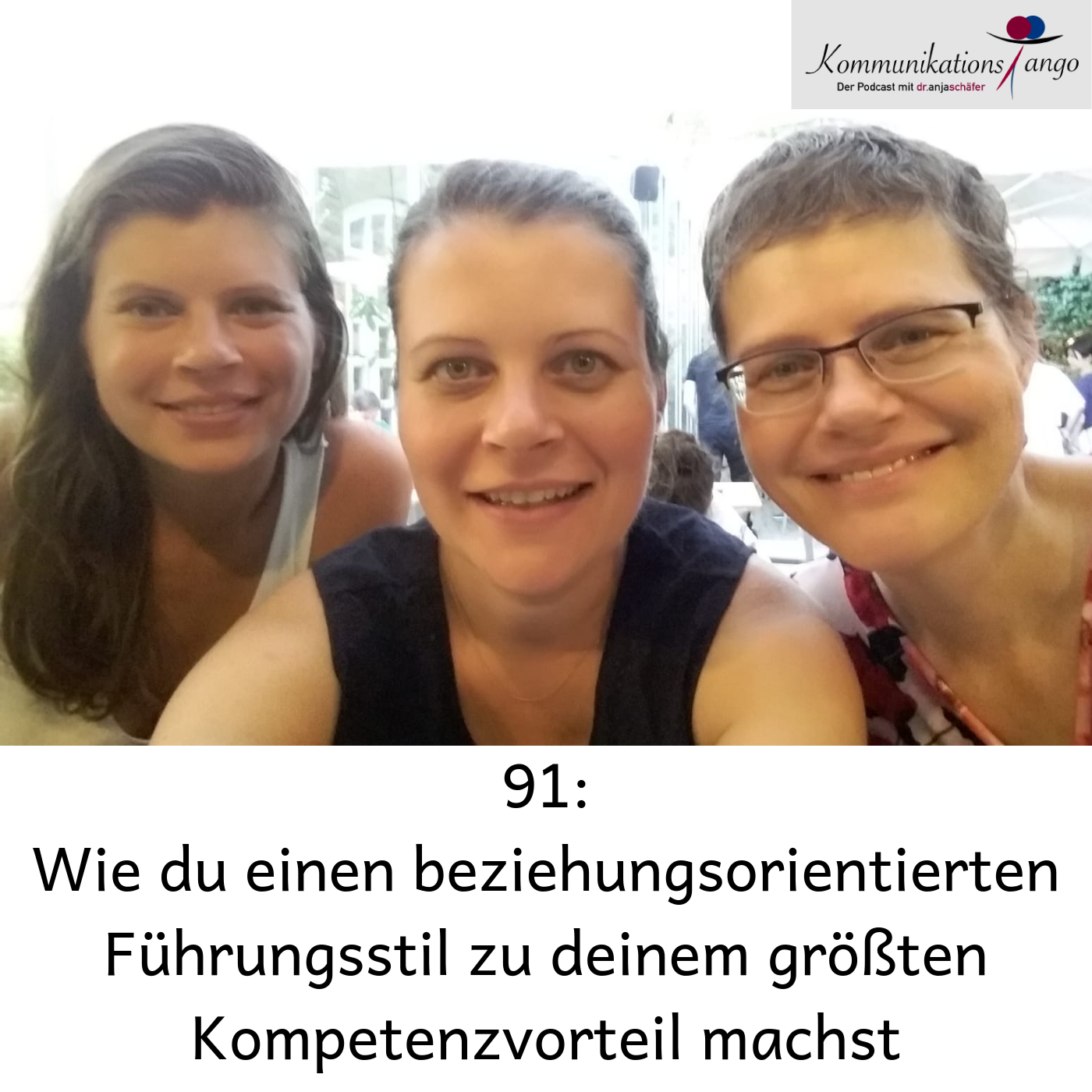 91: Ein beziehungsorientierter Führungsstil als dein größter Kompetenzvorteil