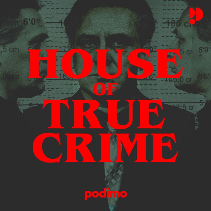Podimo: House of True Crime