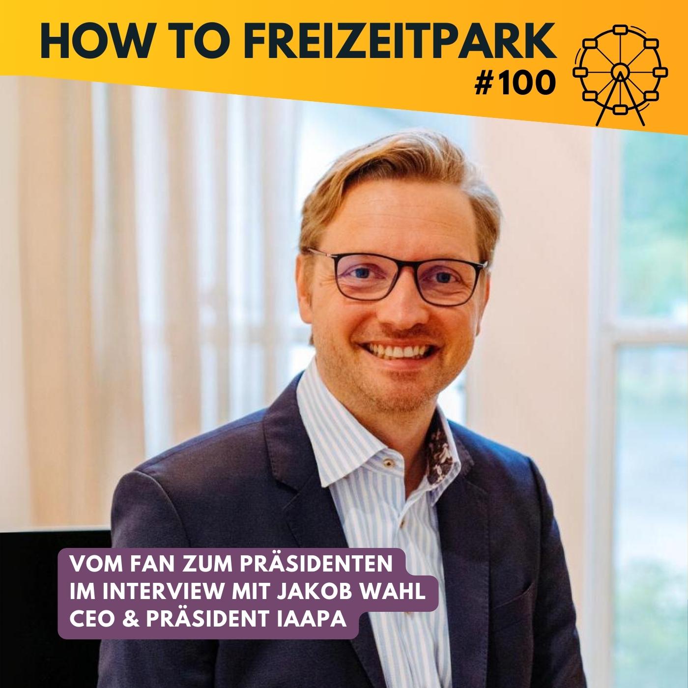 #100 - Vom Fan zum Präsidenten - Im Interview mit Jakob Wahl - CEO & Präsident IAAPA