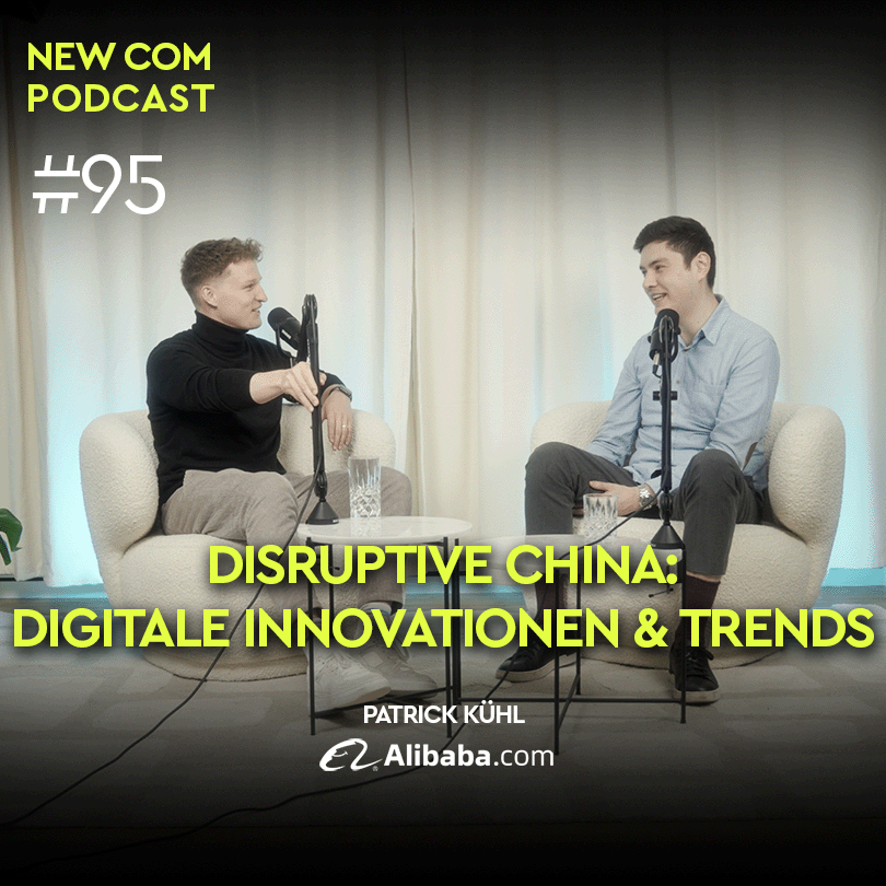 #95 – Disruptive China: Digitale Innovationen & Trends – mit Patrick Kühl von Alibaba.com