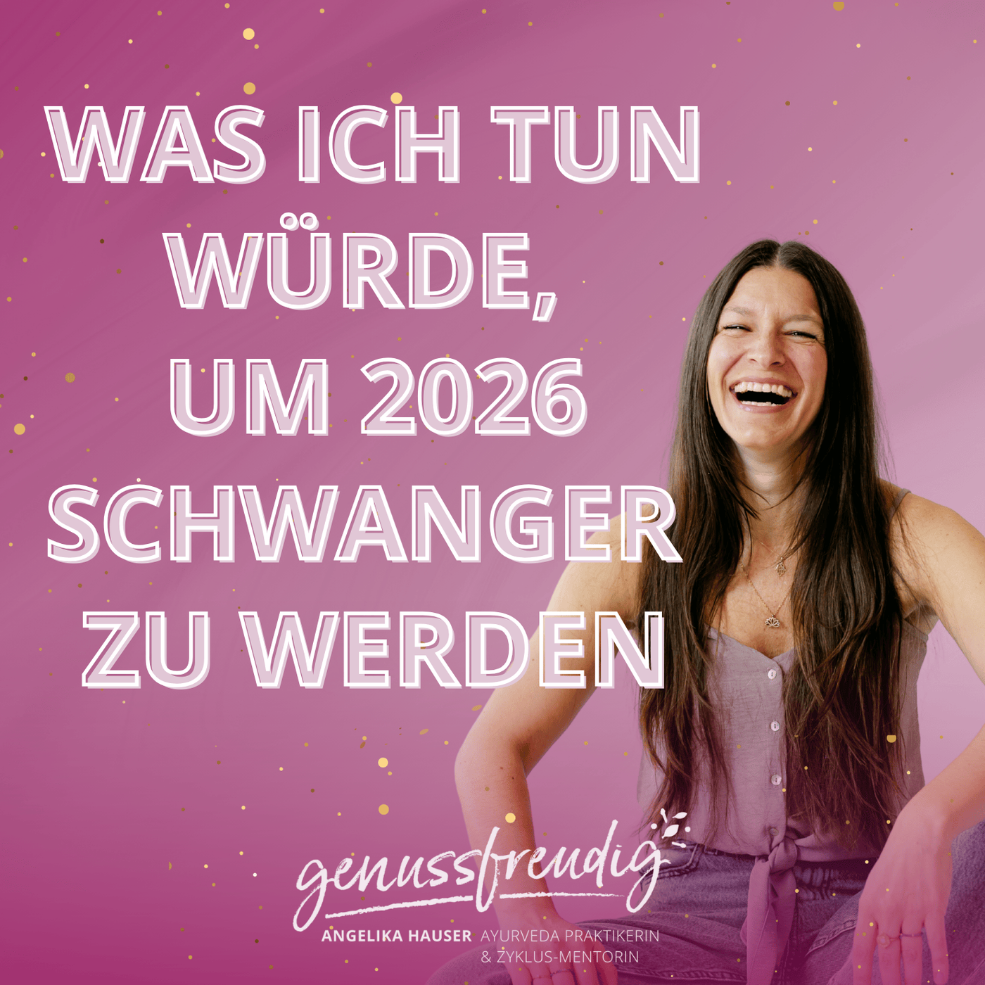 Was ich tun würde, um 2026 schwanger zu werden - Ganzheitliche Impulse für Frauen mit Kinderwunsch