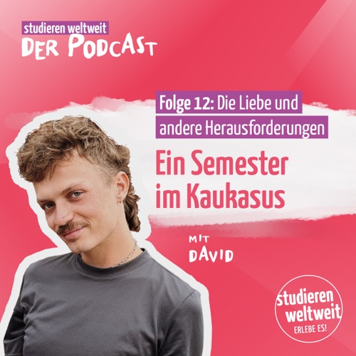 #12 Die Liebe und andere Herausforderungen: Ein Semester im Kaukasus