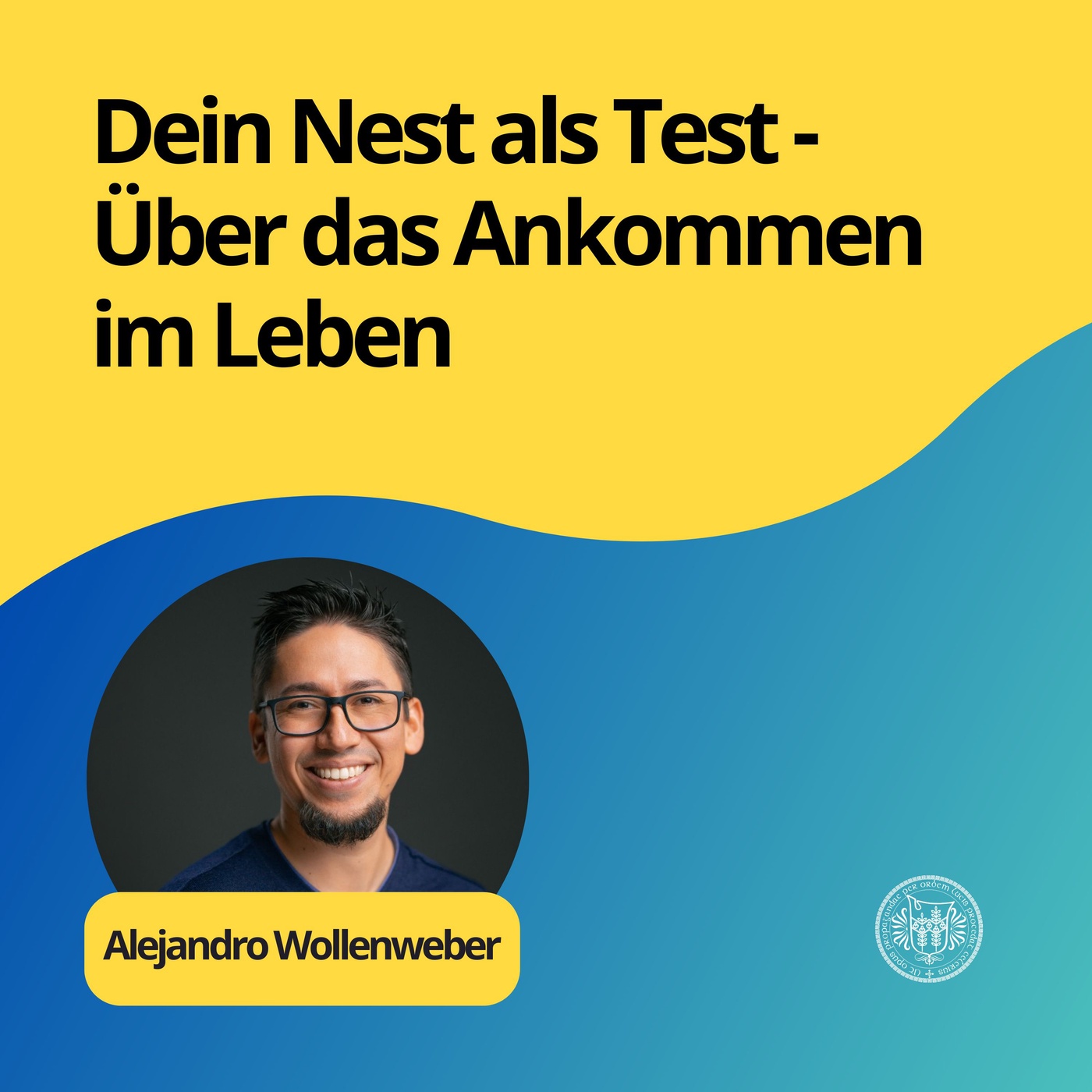 Alejandro Wollenweber: Dein Nest als Test - Über das Ankommen im Leben