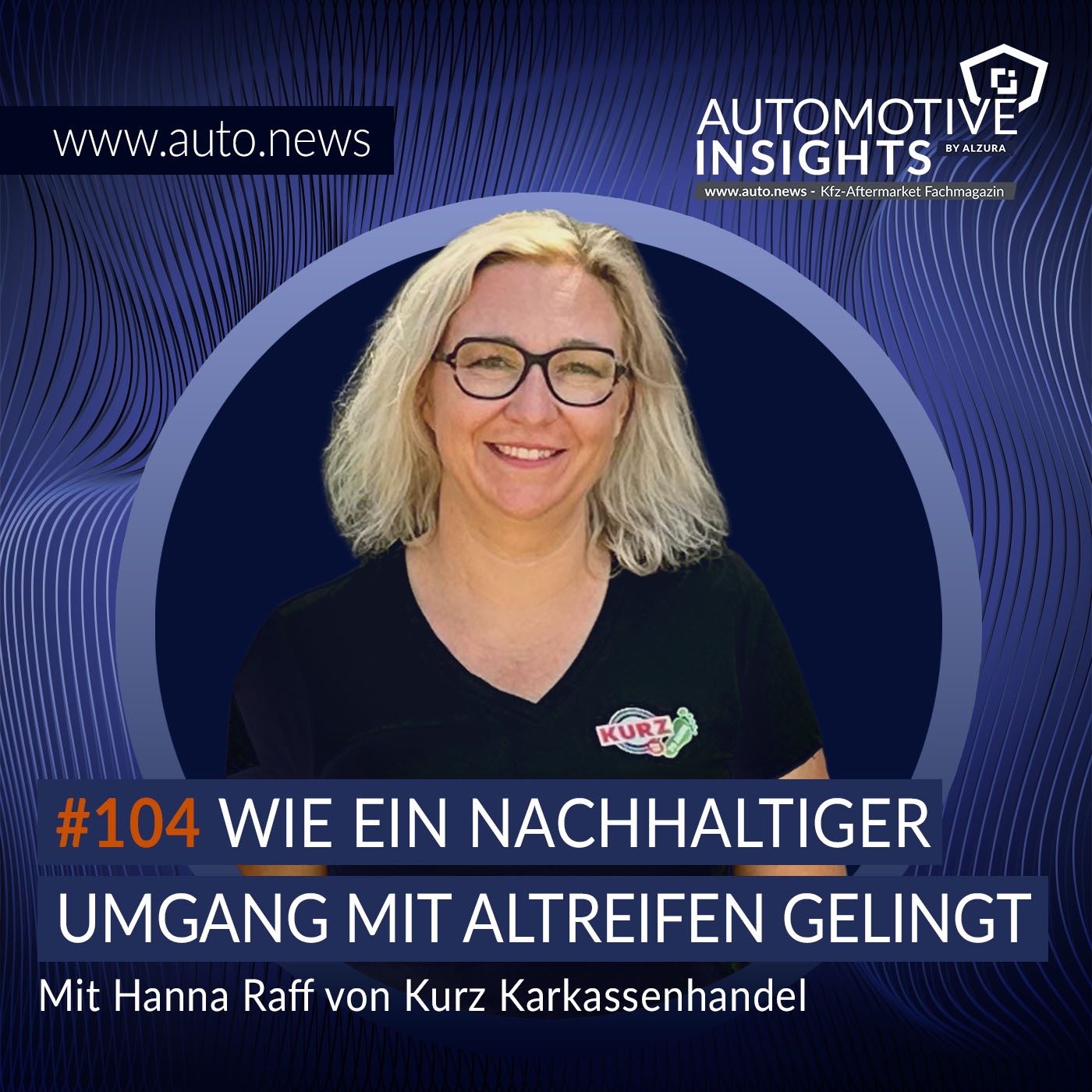 #104 – KW46 2025 – Wie ein nachhaltiger Umgang mit Altreifen gelingt – Mit Hanna Raff von Kurz Karkassenhandel