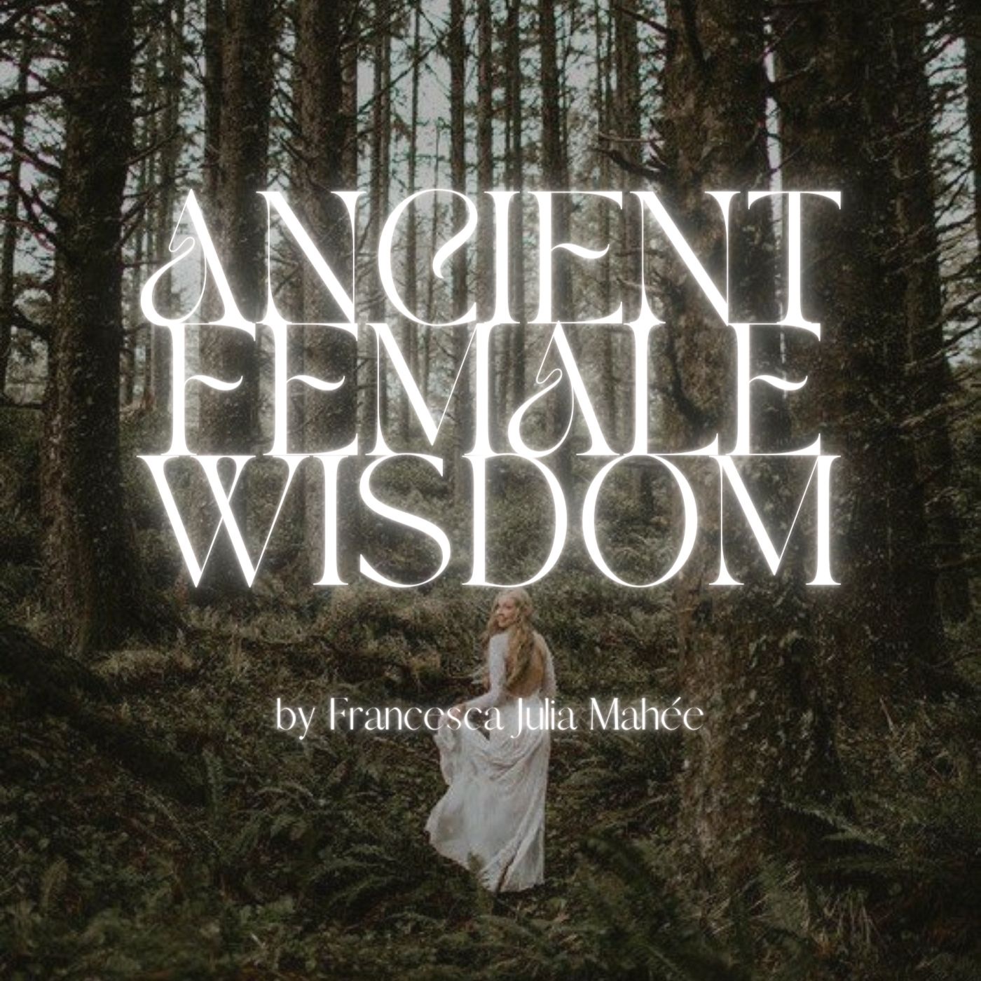 ANCIENT FEMALE WISDOM