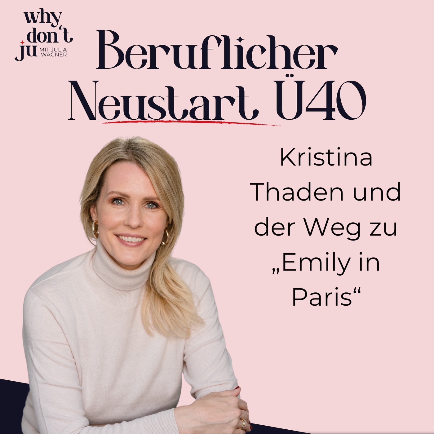 Folge 1 - Beruflicher Neustart Ü40: Kristina Thaden und der Weg zu „Emily in Paris“ 