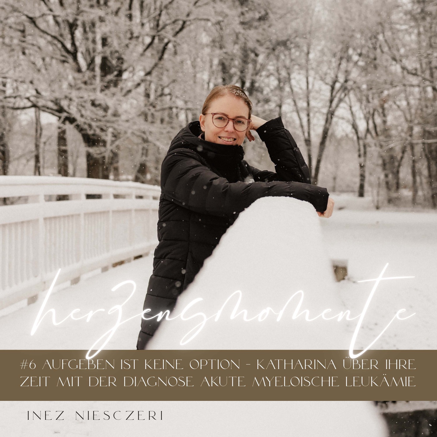 #6 HERZENSMOMENTE - Aufgeben ist keine Option - Katharine über ihre Zeit mit der Diagnose akute myeloische Leukämie