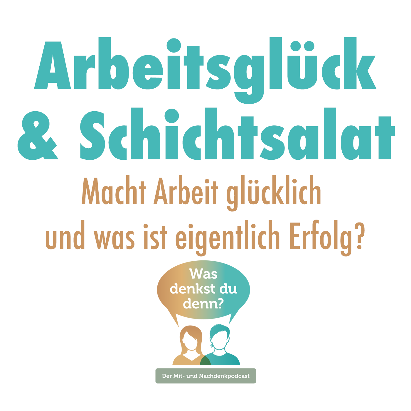 Arbeitsglück und Schichtsalat