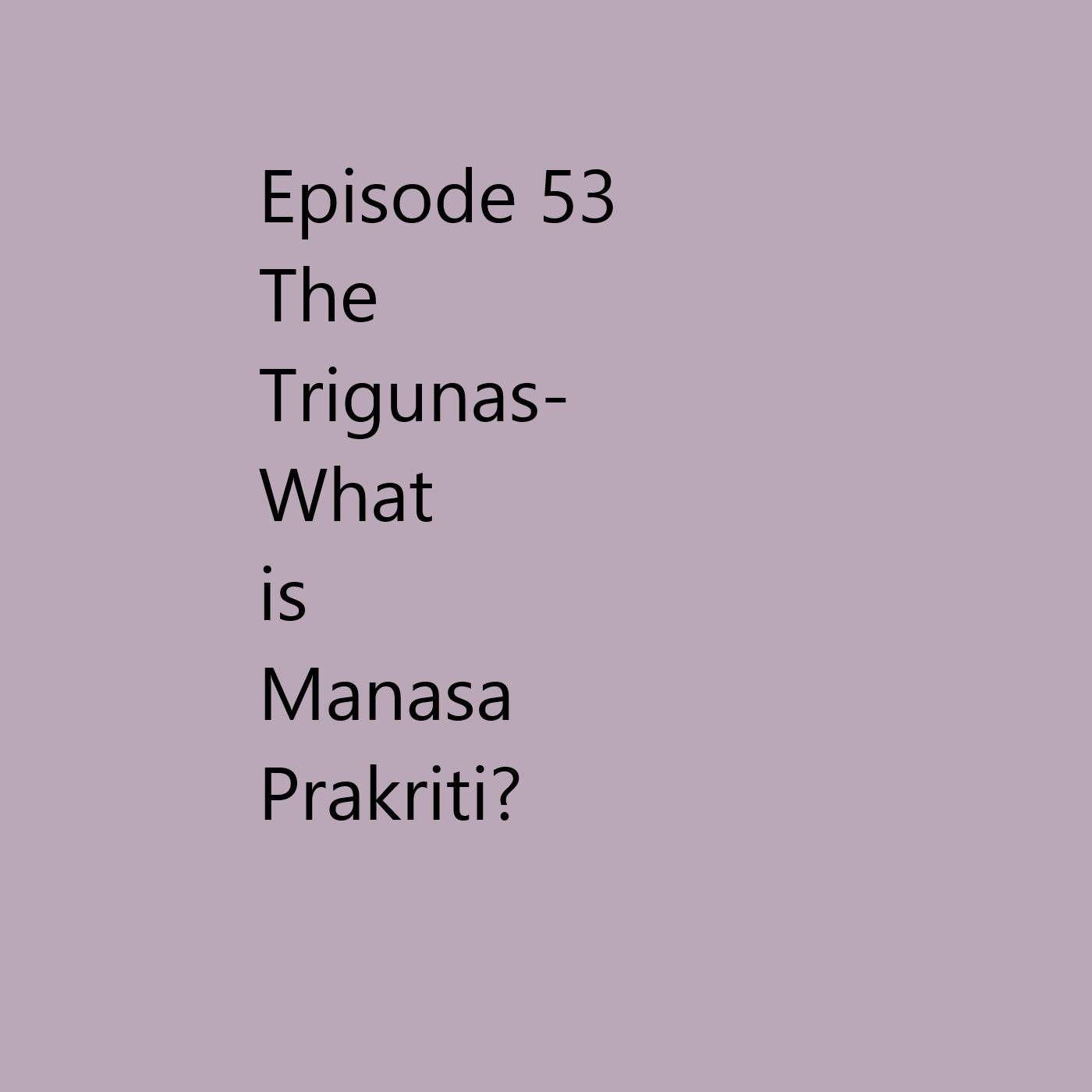 Episode 53 The Trigunas