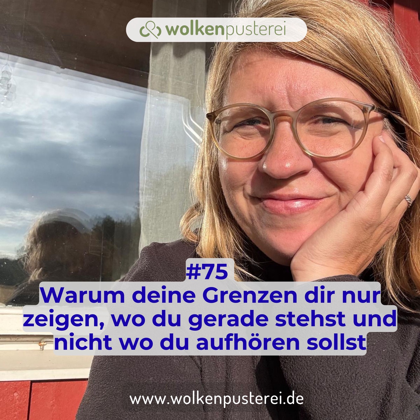 #75 Warum deine Grenzen dir nur zeigen wo du gerade stehst und nicht wo du aufhören sollst