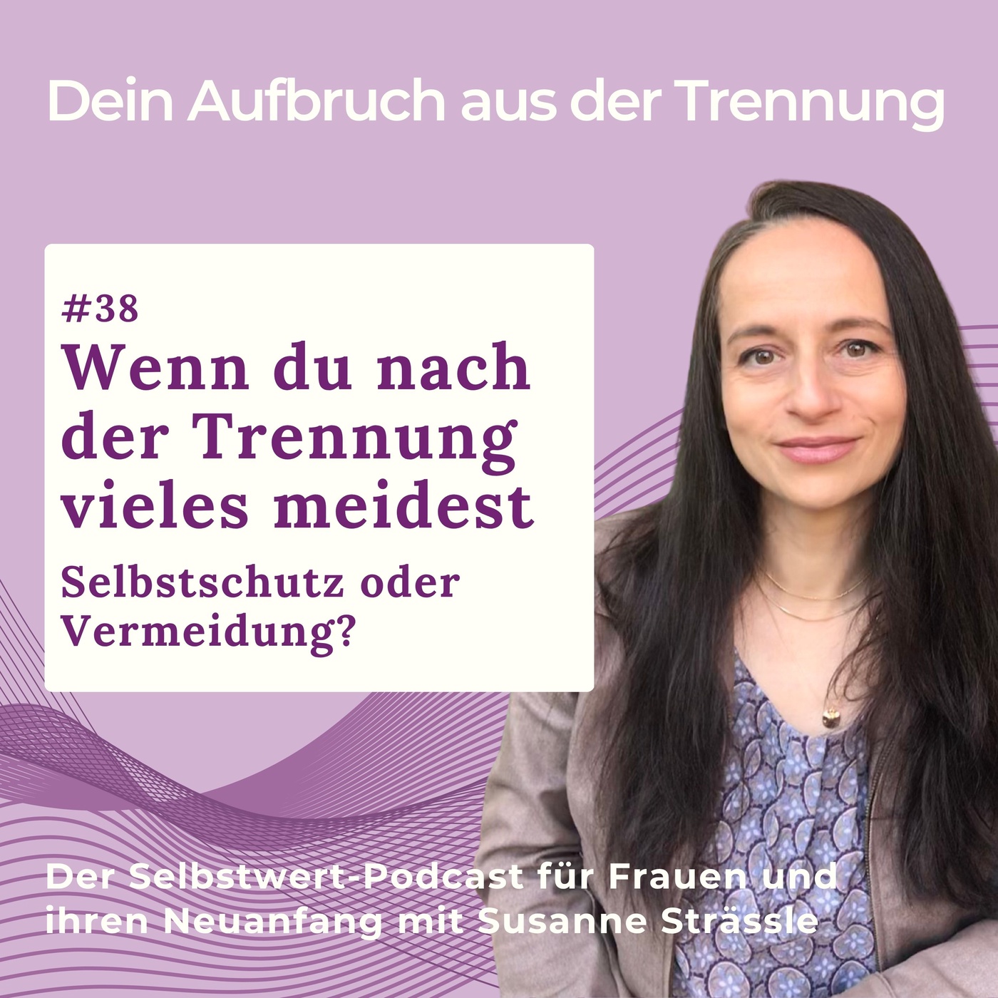 #38 Wenn du nach der Trennung vieles meidest. Selbstschutz oder Vermeidung?