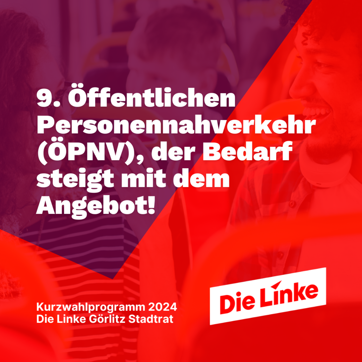 9. Öffentlichen Personennahverkehr (ÖPNV), der Bedarf steigt mit dem Angebot!