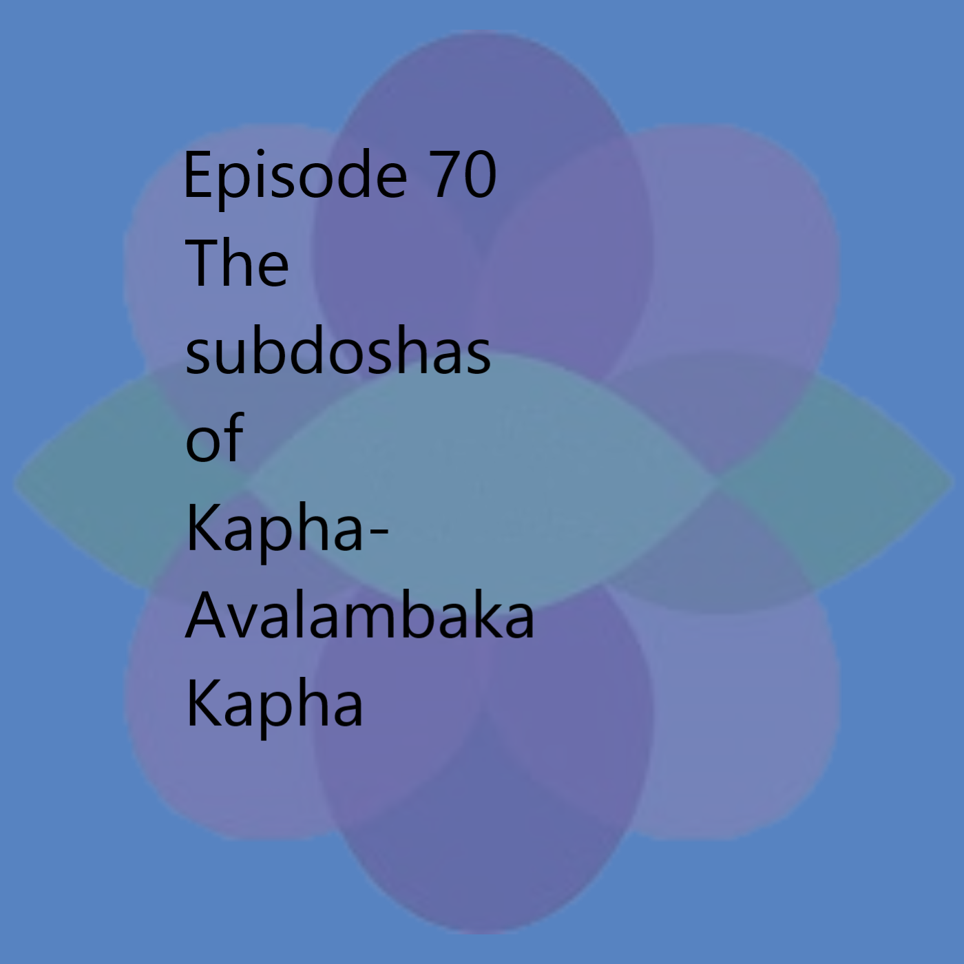 Episode 70 Avalambaka Kapha