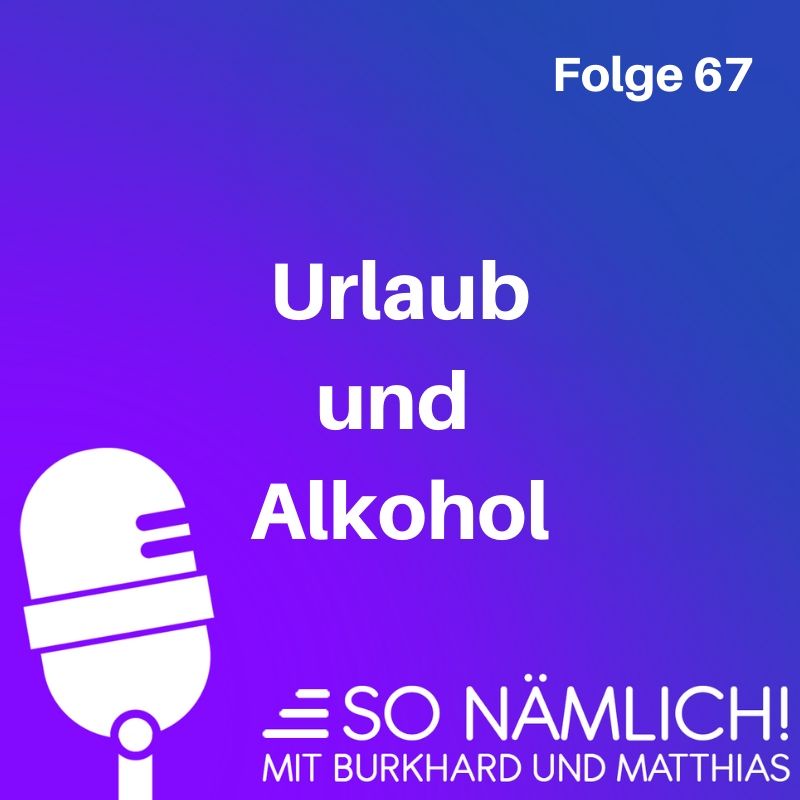 Urlaub und Alkohol | Folge 67